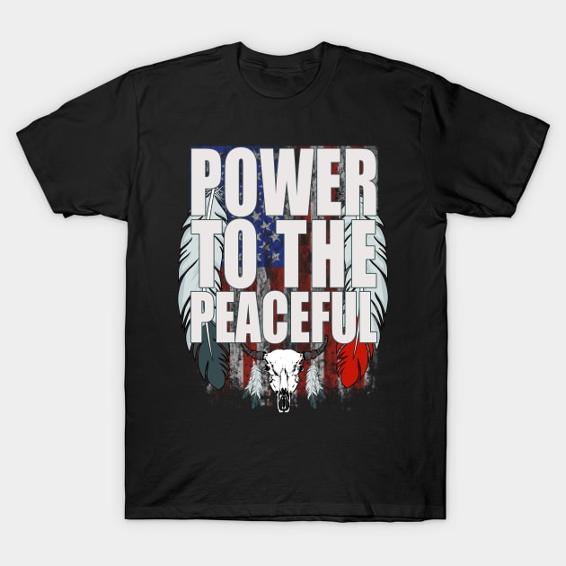 Power to the peaceful Native American protest shirt T-Shirt by Carrie T Designs